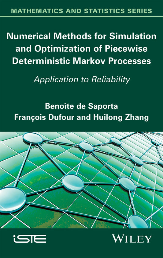Numerical Methods for Simulation and Optimization of Piecewise Deterministic Markov Processes; Application to Reliability (Hardback) 9781848218390