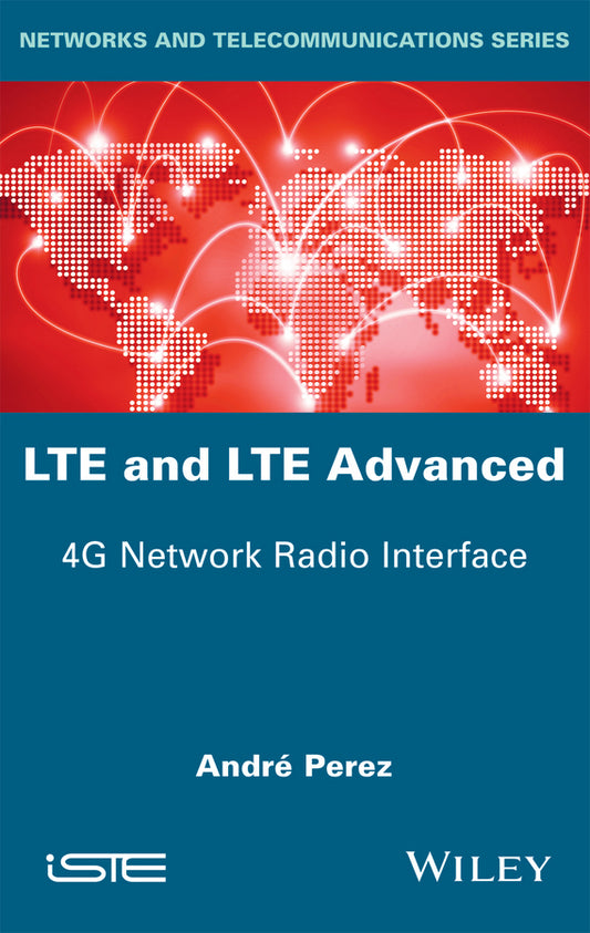 LTE and LTE Advanced; 4G Network Radio Interface (Hardback) 9781848218444