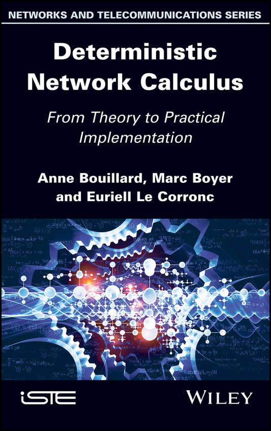 Deterministic Network Calculus; From Theory to Practical Implementation (Hardback) 9781848218529
