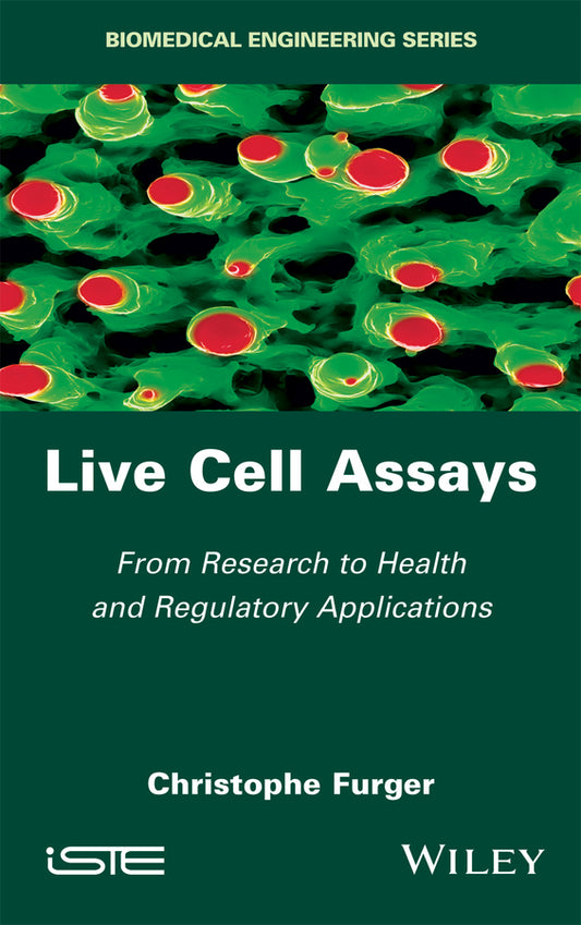 Live Cell Assays; From Research to Regulatory Applications (Hardback) 9781848218581