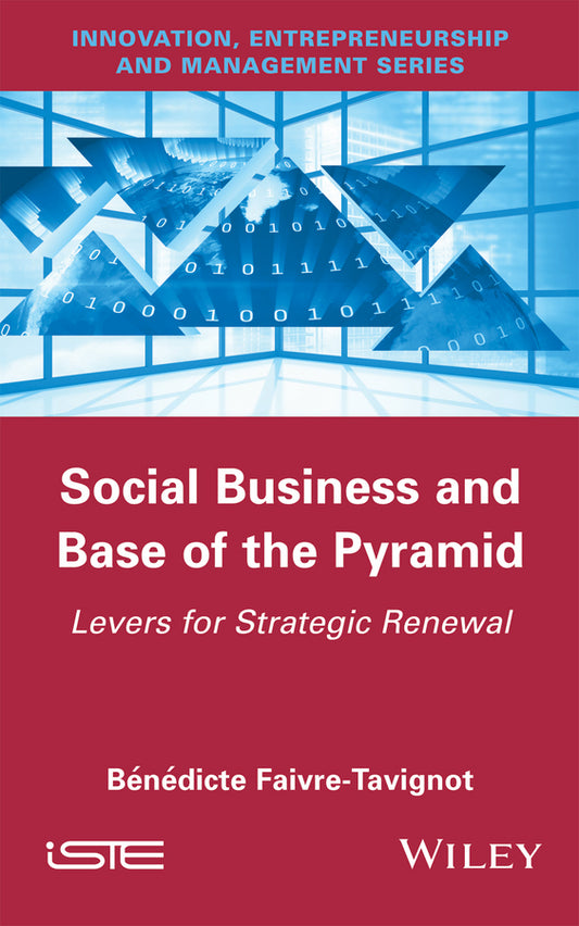 Social Business and Base of the Pyramid; Levers for Strategic Renewal (Hardback) 9781848219038