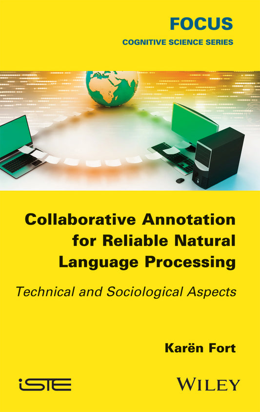 Collaborative Annotation for Reliable Natural Language Processing; Technical and Sociological Aspects (Hardback) 9781848219045