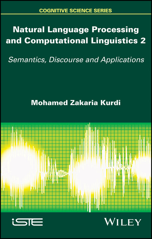 Natural Language Processing and Computational Linguistics 2; Semantics, Discourse and Applications (Hardback) 9781848219212