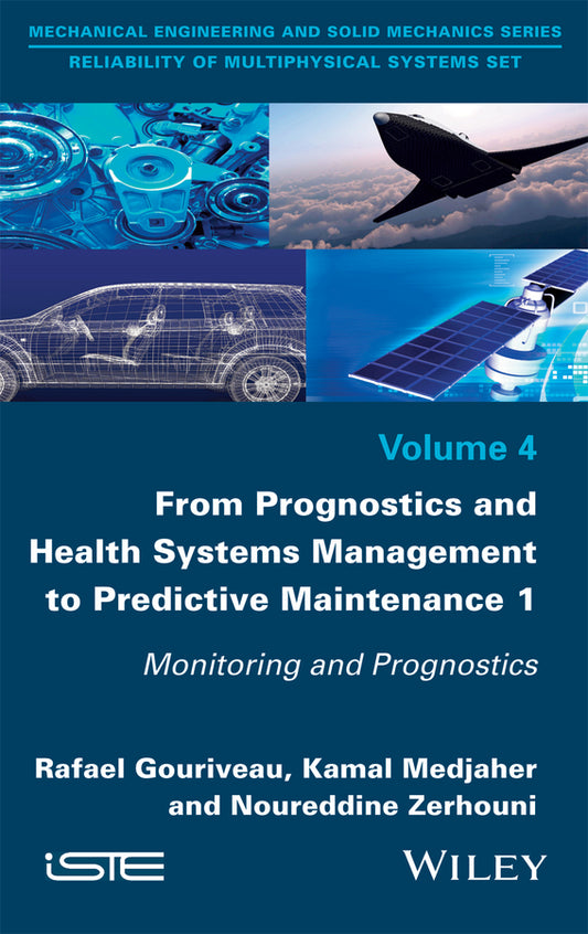 From Prognostics and Health Systems Management to Predictive Maintenance 1; Monitoring and Prognostics (Hardback) 9781848219373