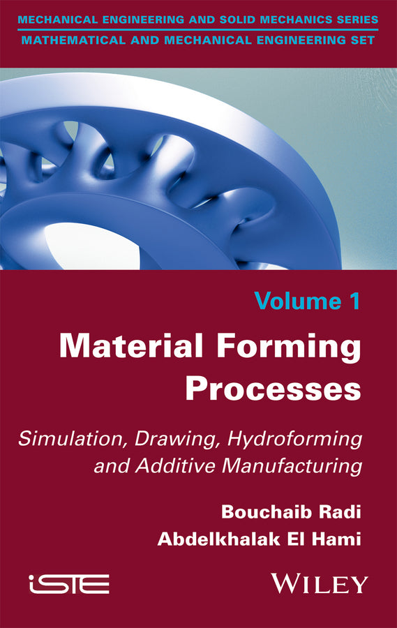Material Forming Processes; Simulation, Drawing, Hydroforming and Additive Manufacturing (Hardback) 9781848219472
