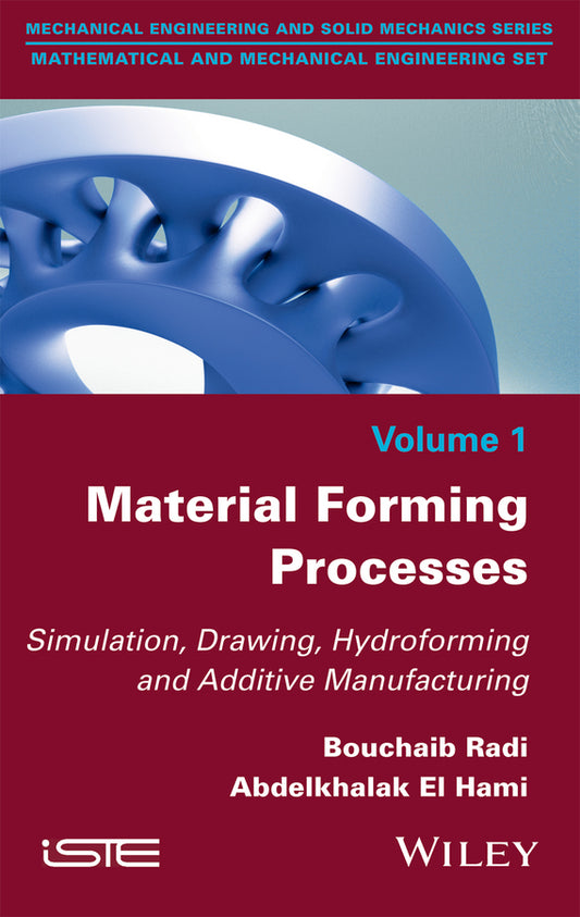 Material Forming Processes; Simulation, Drawing, Hydroforming and Additive Manufacturing (Hardback) 9781848219472