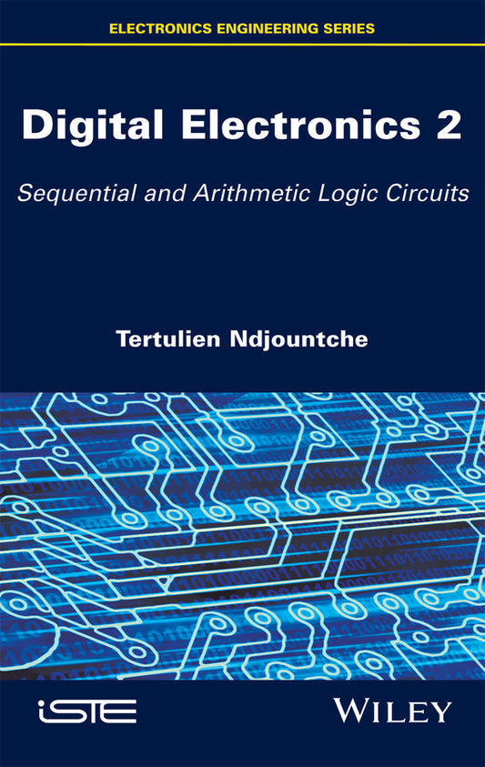 Digital Electronics 2; Sequential and Arithmetic Logic Circuits (Hardback) 9781848219854