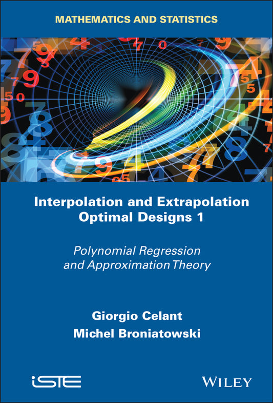 Interpolation and Extrapolation Optimal Designs 1; Polynomial Regression and Approximation Theory (Hardback) 9781848219953