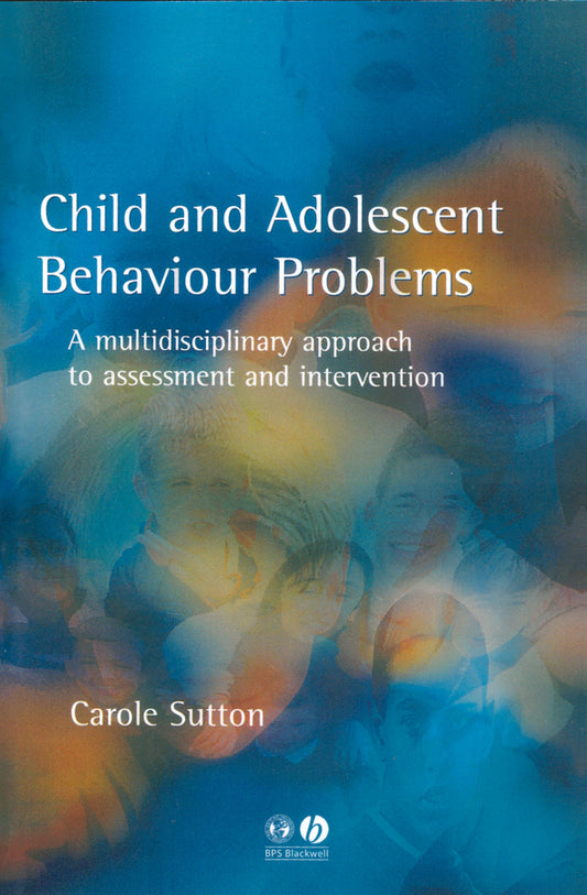 Child and Adolescent Behavioural Problems; A Multi-disciplinary Approach to Assessment and Intervention (Paperback / softback) 9781854333216