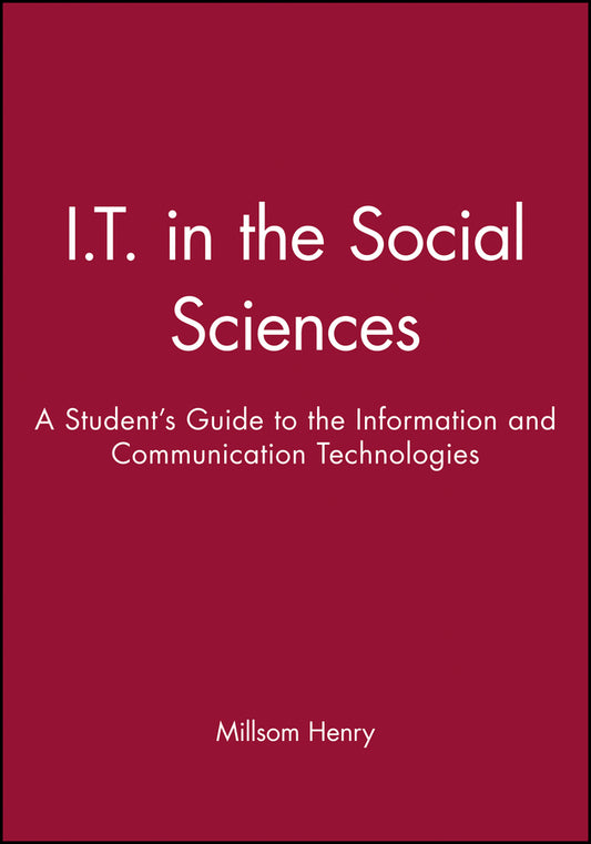 I.T. in the Social Sciences; A Student's Guide to the Information and Communication Technologies (Paperback / softback) 9781855548237