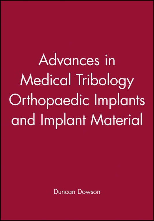Advances in Medical Tribology Orthopaedic Implants and Implant Material (Hardback) 9781860580697