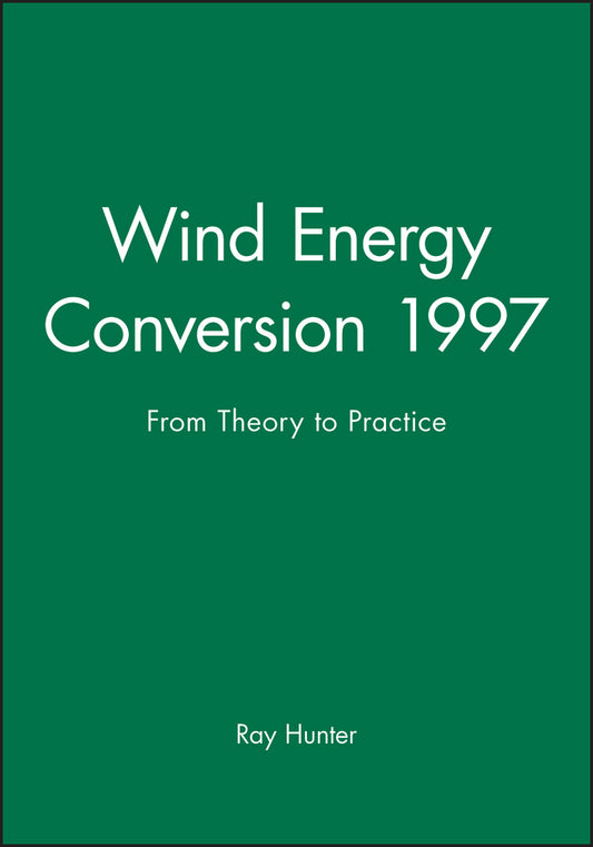 Wind Energy Conversion 1997; From Theory to Practice (Hardback) 9781860580826