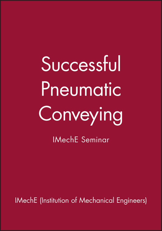 Successful Pneumatic Conveying; IMechE Seminar (Hardback) 9781860581953