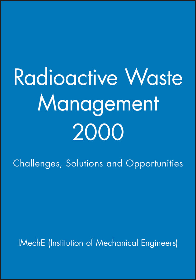 Radioactive Waste Management 2000; Challenges, Solutions and Opportunities (Hardback) 9781860582769