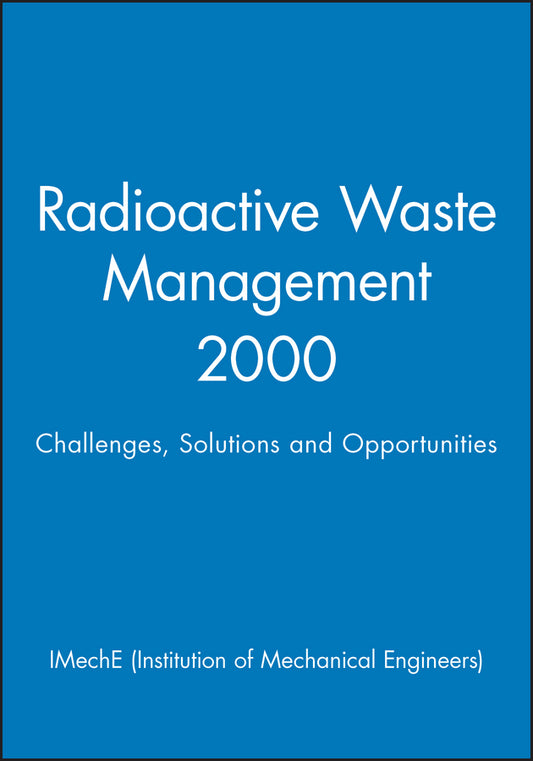 Radioactive Waste Management 2000; Challenges, Solutions and Opportunities (Hardback) 9781860582769