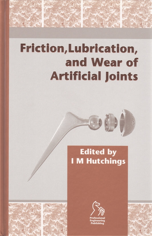 Friction, Lubrication and Wear of Artificial Joints (Hardback) 9781860583636
