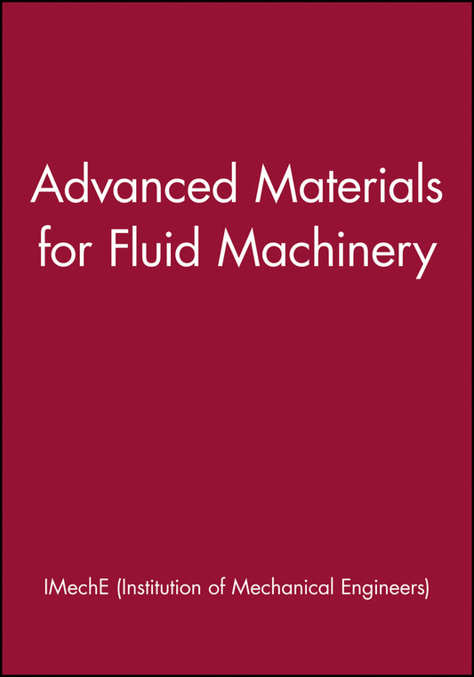 Advanced Materials for Fluid Machinery (Hardback) 9781860584411