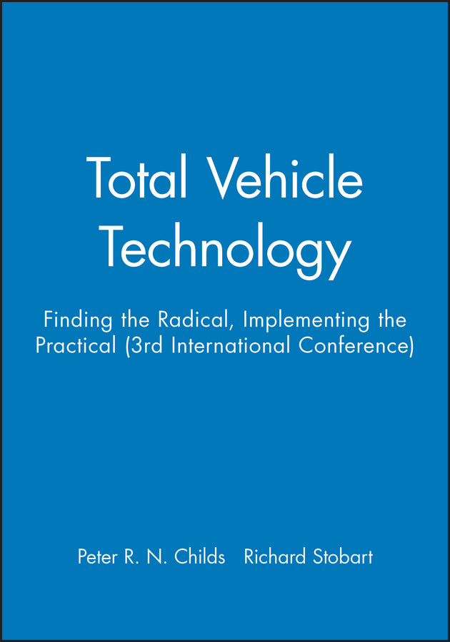 Total Vehicle Technology; Finding the Radical, Implementing the Practical (3rd International Conference) (Hardback) 9781860584602