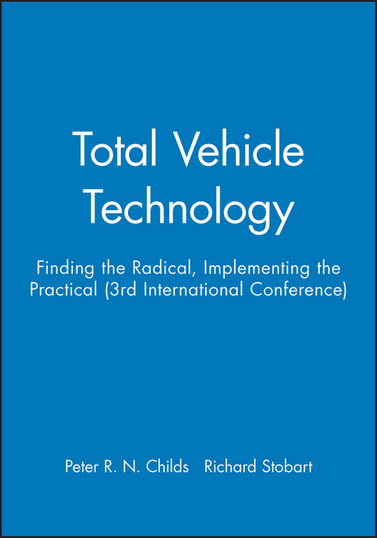 Total Vehicle Technology; Finding the Radical, Implementing the Practical (3rd International Conference) (Hardback) 9781860584602