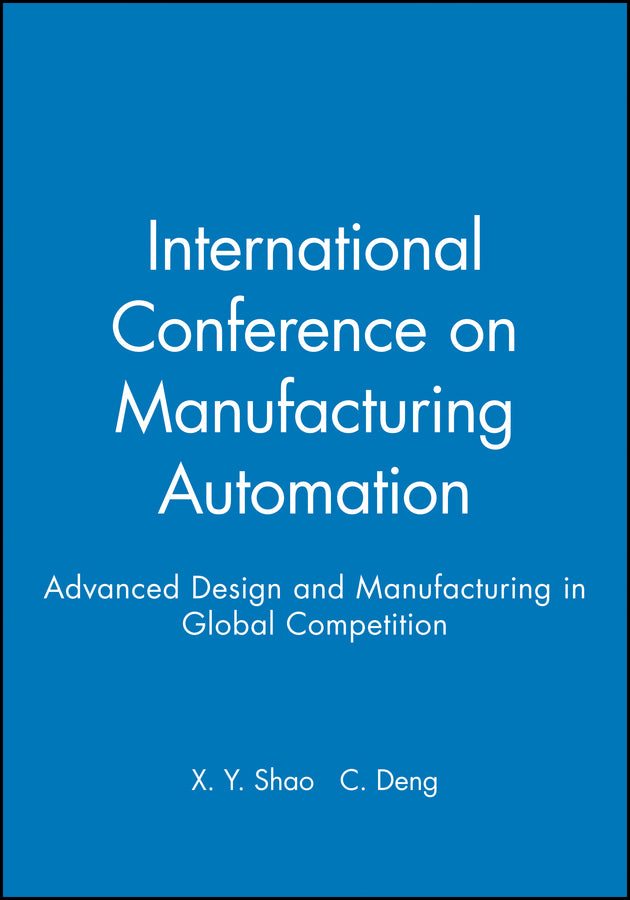 International Conference on Manufacturing Automation; Advanced Design and Manufacturing in Global Competition (Hardback) 9781860584688