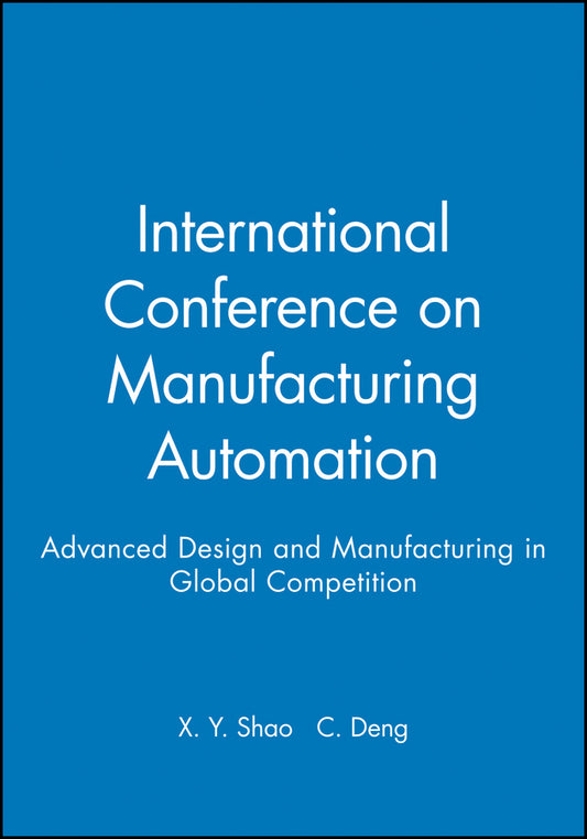 International Conference on Manufacturing Automation; Advanced Design and Manufacturing in Global Competition (Hardback) 9781860584688