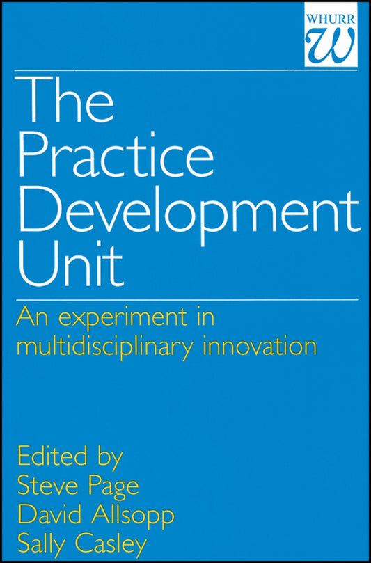 The Practice Development Unit; An Experiment in Multi-Disciplinary Innovation (Paperback / softback) 9781861560520