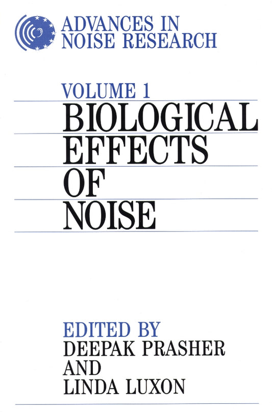 Advances in Noise Research, Volume 1; Biological Effects of Noise (Hardback) 9781861560759