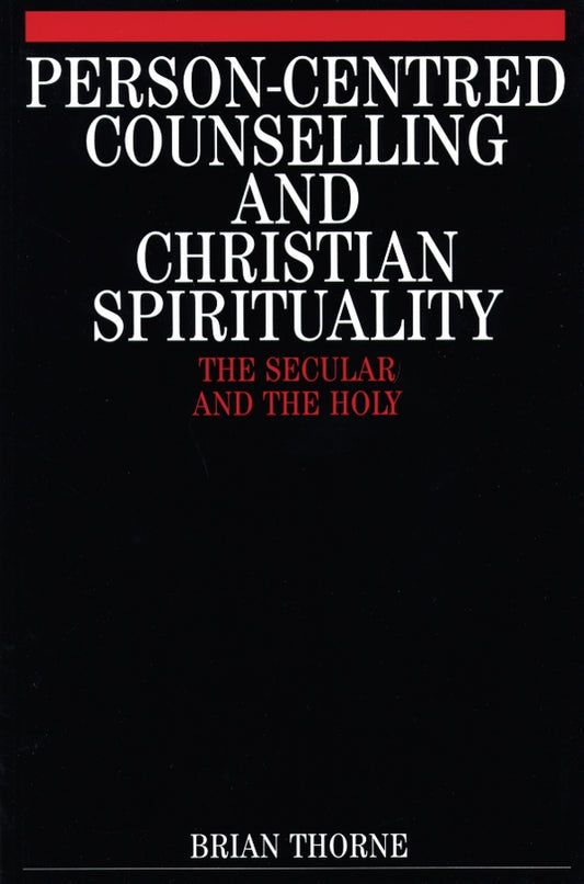 Person-Centred Counselling and Christian Spirituality; The Secular and the Holy (Paperback / softback) 9781861560803