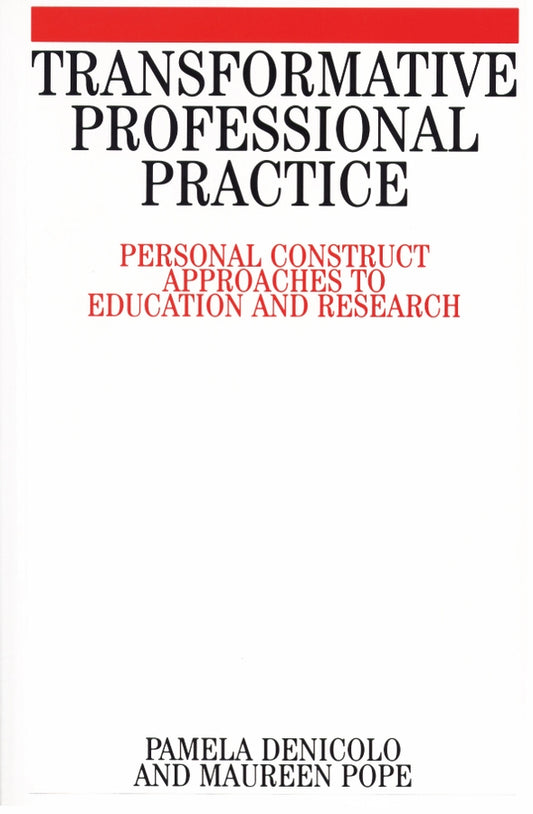 Transformative Professional Practice; Personal Construct Approaches to Education and Research (Paperback / softback) 9781861561992