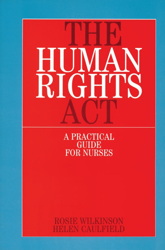The Human Rights Act; A Practical Guide for Nurses (Paperback / softback) 9781861562067