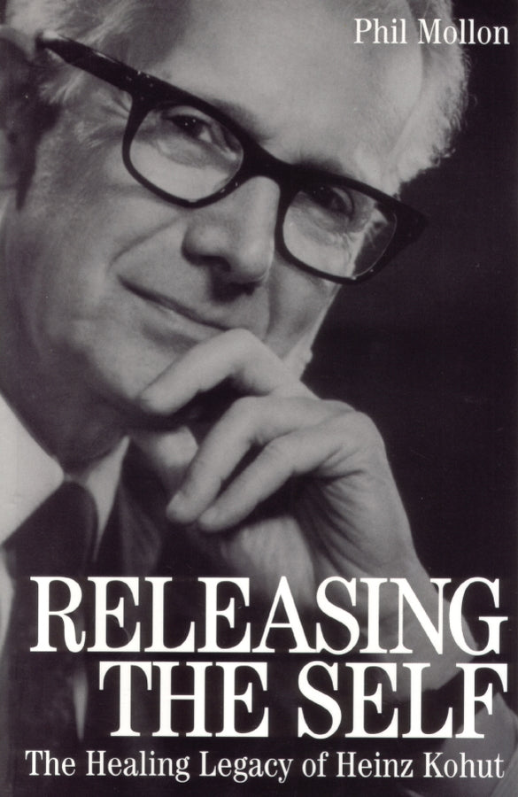 Releasing the Self; The Healing Legacy of Heinz Kohut (Paperback / softback) 9781861562296