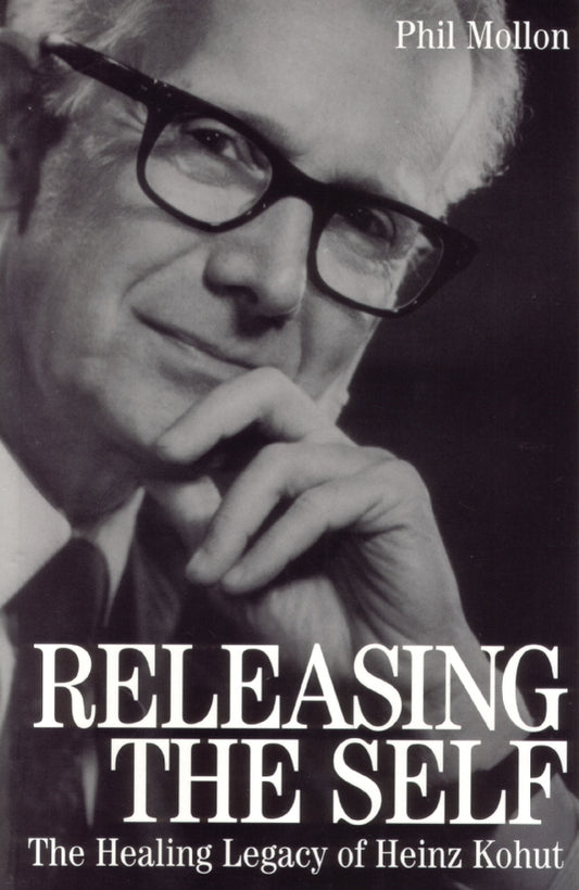 Releasing the Self; The Healing Legacy of Heinz Kohut (Paperback / softback) 9781861562296