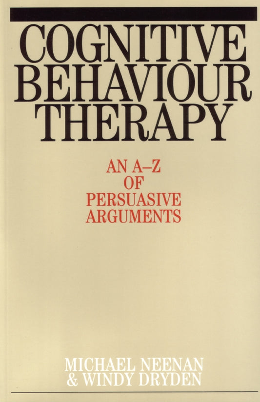 Cognitive Behaviour Therapy; An A-Z of Persuasive Arguments (Paperback / softback) 9781861563262