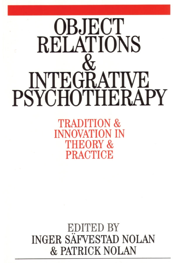 Object Relations and Integrative Psychotherapy; Tradition and Innovation in Theory and Practice (Paperback / softback) 9781861563385