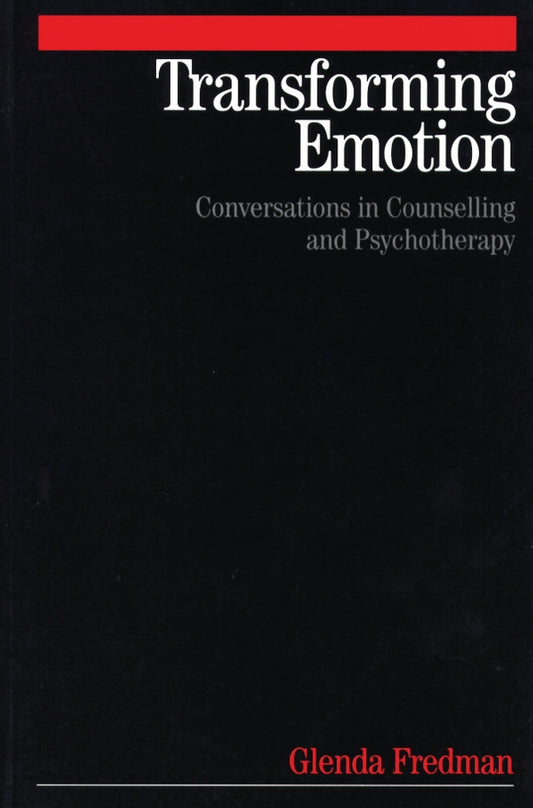 Transforming Emotion; Conversations in Counselling and Psychotherapy (Paperback / softback) 9781861563996