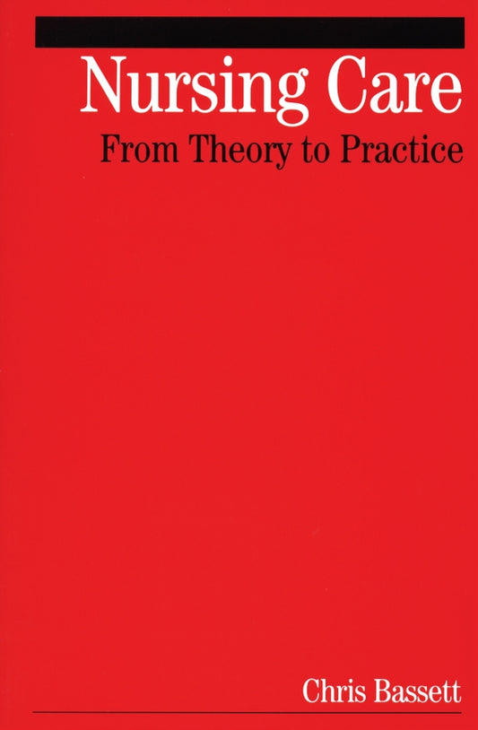 Nursing Care; From Theory to Practice (Paperback / softback) 9781861564313