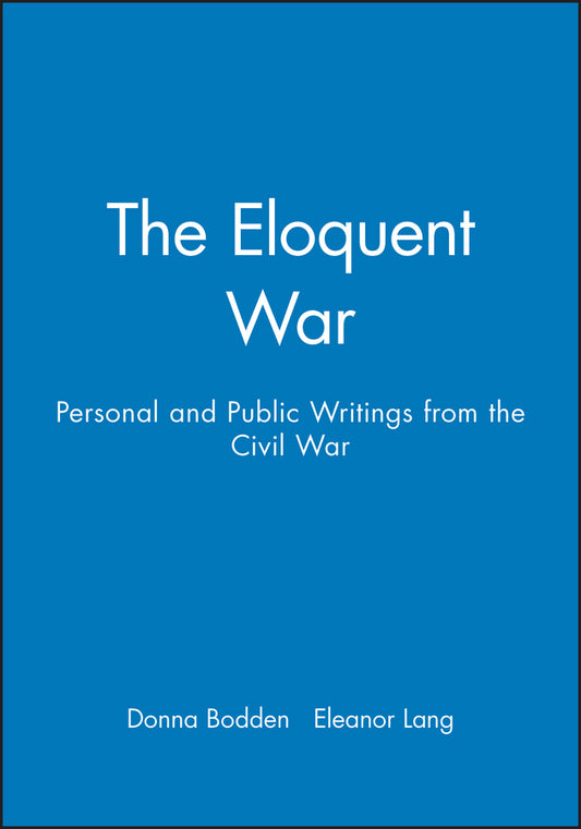 The Eloquent War; Personal and Public Writings from the Civil War (Paperback / softback) 9781881089315