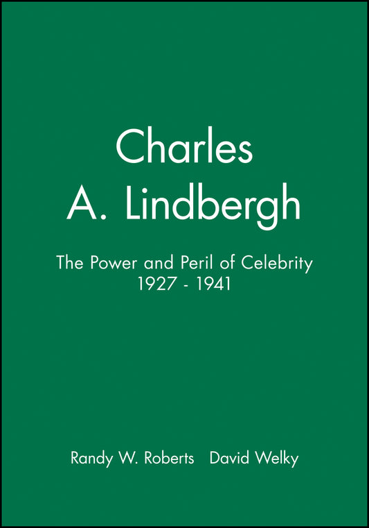 Charles A. Lindbergh; The Power and Peril of Celebrity 1927 - 1941 (Paperback / softback) 9781881089421
