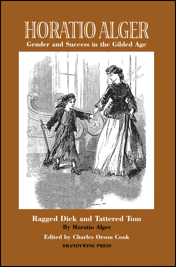 Horatio Alger: Gender and Success in the Gilded Age; "Ragged Dick" and "Tattered Tom" (Paperback / softback) 9781881089667