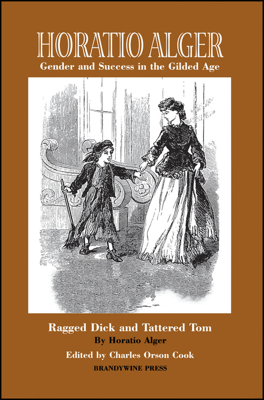 Horatio Alger: Gender and Success in the Gilded Age; "Ragged Dick" and "Tattered Tom" (Paperback / softback) 9781881089667