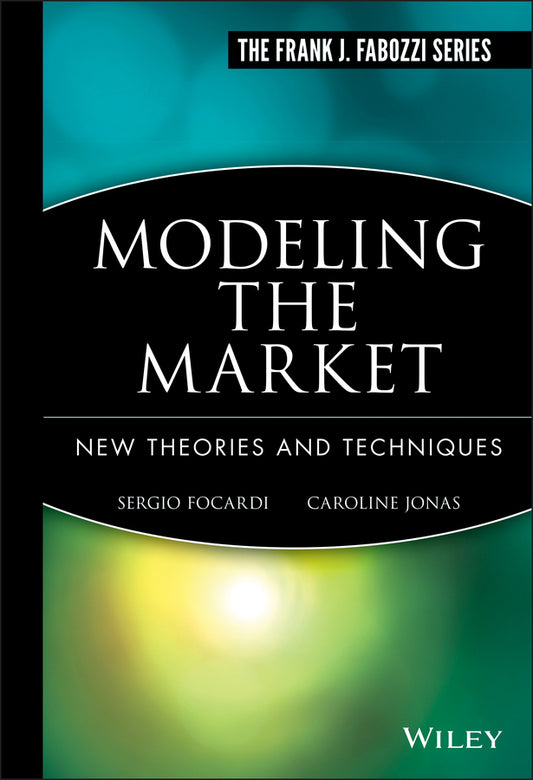 Modeling the Market; New Theories and Techniques (Hardback) 9781883249120