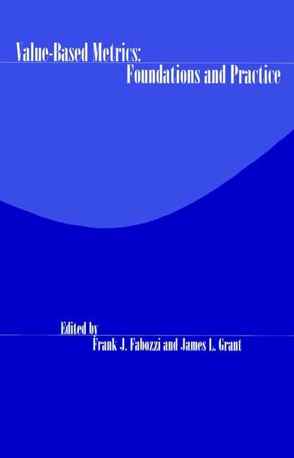 Value-Based Metrics; Foundations and Practice (Hardback) 9781883249762
