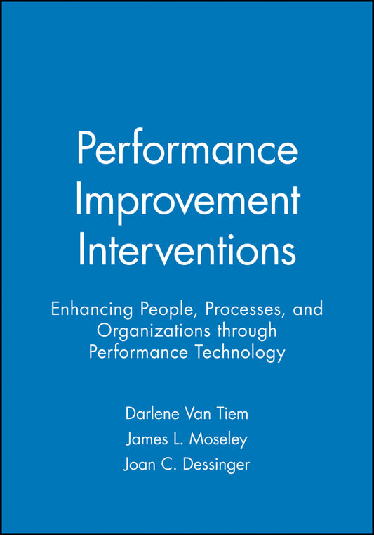 Performance Improvement Interventions; Enhancing People, Processes, and Organizations through Performance Technology (Paperback / softback) 9781890289126