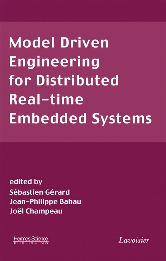 Model Driven Engineering for Distributed Real-Time Embedded Systems (Hardback) 9781905209323