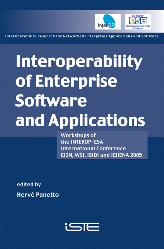 Interoperability of Enterprise Software and Applications; Workshops of the INTEROP-ESA International Conference (EI2N, WSI, ISIDI, and IEHENA2005) (Hardback) 9781905209491