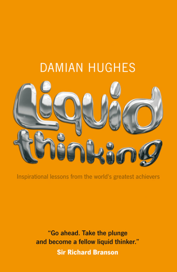 Liquid Thinking; Inspirational Lessons from the World's Great Achievers (Paperback / softback) 9781906465421