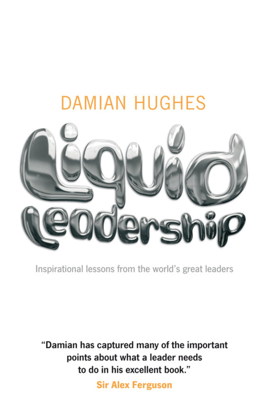 Liquid Leadership; Inspirational lessons from the world's great leaders (Paperback / softback) 9781906465438