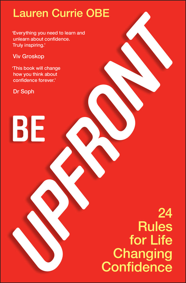 Be UPFRONT; 24 Rules for Life Changing Confidence (Paperback / softback) 9781907312694
