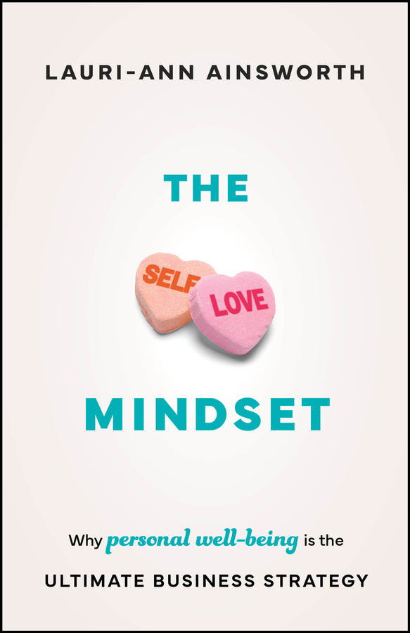 The Self-Love Mindset; Why Personal Wellbeing is the Ultimate Business Strategy (Paperback / softback) 9781907312779