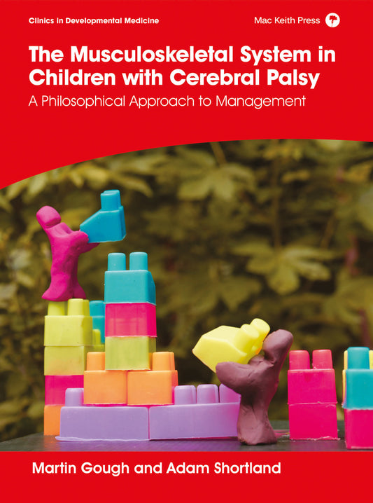 The Musculoskeletal System in Children with Cerebral Palsy; A Philosophical Approach to Management (Hardback) 9781911612537